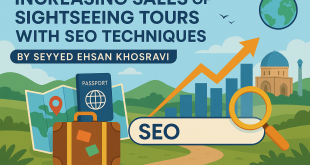 افزایش فروش تورهای گردشگردی با تکنیک‌های سئویی سید احسان خسروی